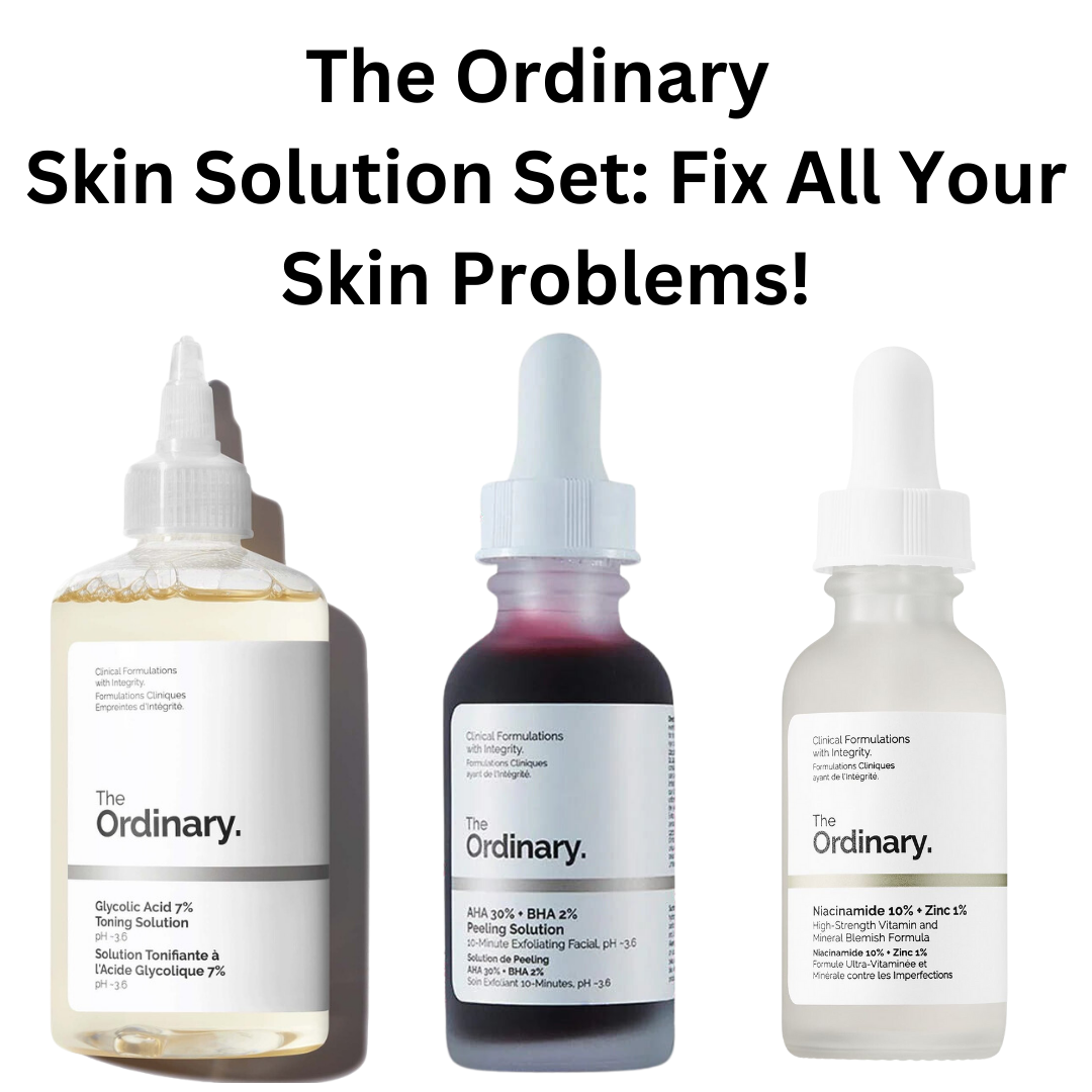 Skin Solution Set By The Ordinary : Fix All Your Skin Problems!